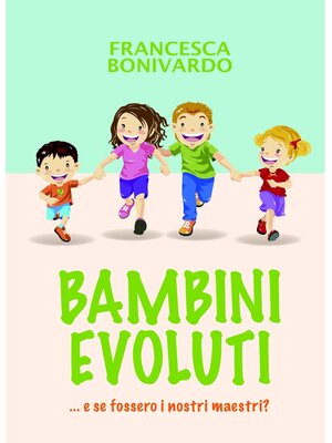 cover image of BAMBINI EVOLUTI ...e se fossero i nostri maestri